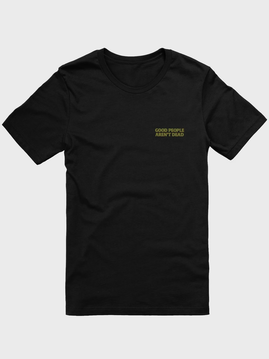Good People Aren't Dead Fall Unisex Tee
