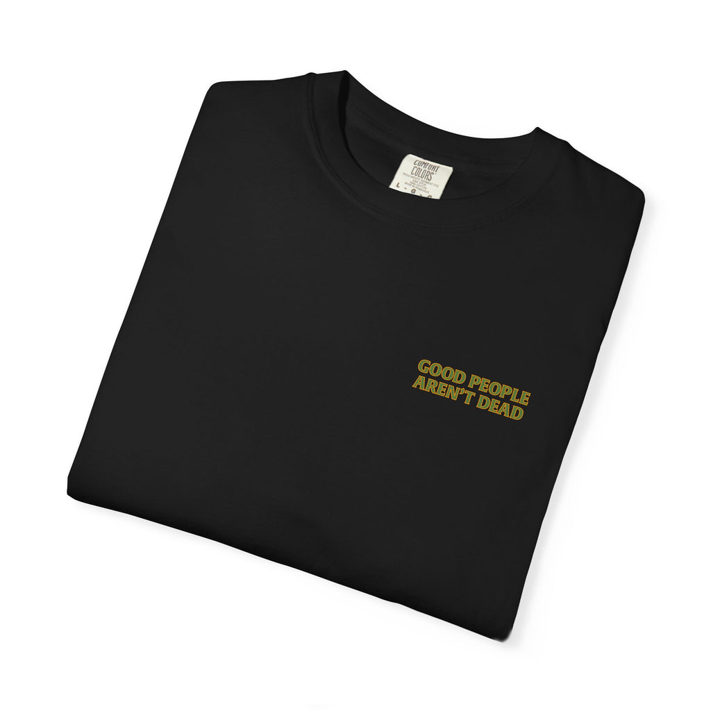Good People Aren't Dead Fall Unisex Tee